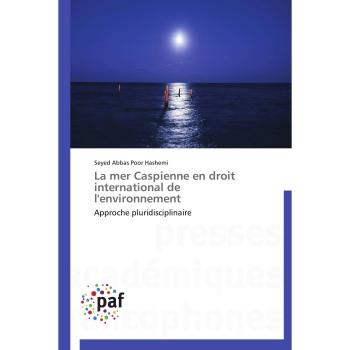 La mer Caspienne en droit international de l'environnement: Approche pluridisciplinaire (Omn.Pres.Franc.)