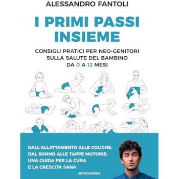 I primi passi insieme. Consigli pratici per neo-genitori sulla sa...