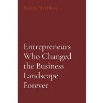 Mechlore, Rafeal: Entrepreneurs Who Changed the Business Landscape Forever