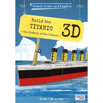 Build the 3D Titanic. The history of the Titanic. Travel, learn and explore. Ediz. a colori. Con Giocattolo