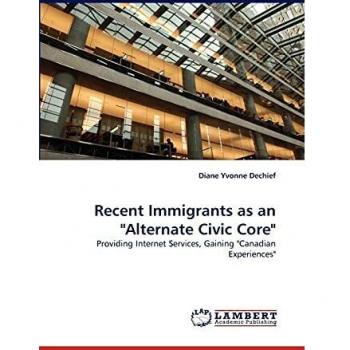 Recent Immigrants as an Alternate Civic Core: Providing Internet Services, Gaining Canadian Experiences