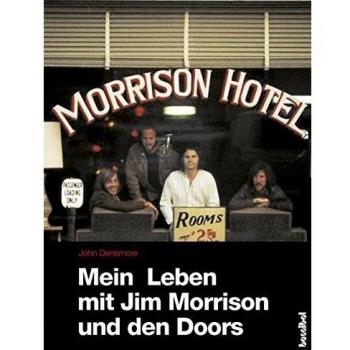 John Densmore Mein Leben Mit Jim Morrison Und Den Doors: My Life With Jim Morrison And The Doors (Rockbiographien / Rock-Kultur Rock-Geschichte)