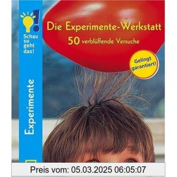 Schau so geht das! Die Experimente-Werkstatt