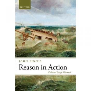 Reason in Action: Collected Essays Volume I: 01