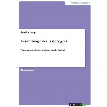 Auswertung eines Fragebogens: Forschungsmethoden und angewandte Statistik