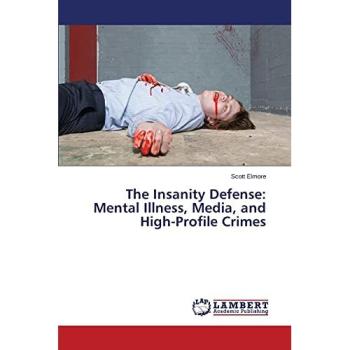 The Insanity Defense: Mental Illness, Media, and High-Profile Crimes