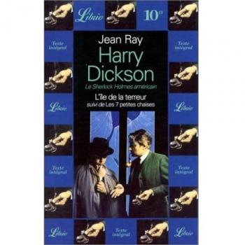HARRY DICKSON L'ILE DE LA TERREUR SUIVI DE LES SEPT PETITES CHAISES.