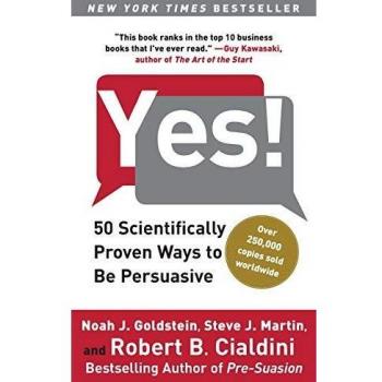 Yes!: 50 Scientifically Proven Ways to Be Persuasive