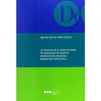 La Directiva de la Unión Europea de evaluación de impacto ambiental de proyectos: balance de treinta años