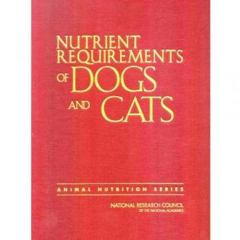 Nutrient Requirements of Dogs and Cats
