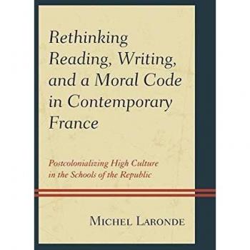 Rethinking Reading, Writing, and a Moral Code in Contemporary France : Postcolonializing High Culture in the Schools of the Republic