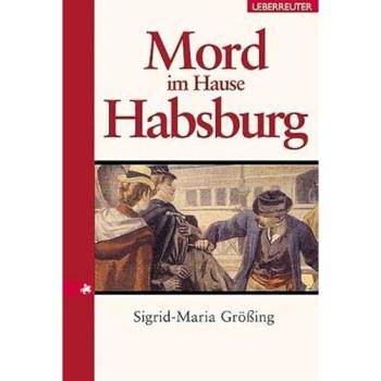 Mord im Hause Habsburg | Sigrid Maria Größing
