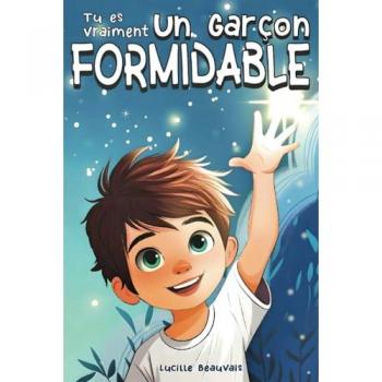 Tu es vraiment un garçon formidable