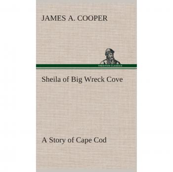 Sheila of Big Wreck Cove A Story of Cape Cod