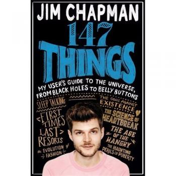 Jim Chapman 147 Things: A Hilariously Brilliant Guide To This Thing Called Life