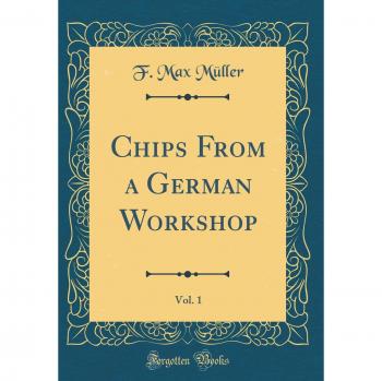 Chips From a German Workshop, Vol. 1