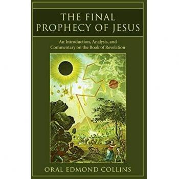The Final Prophecy of Jesus: An Introduction, Analysis and Commentary on the Book of Revelation