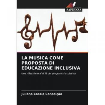 LA MUSICA COME PROPOSTA DI EDUCAZIONE INCLUSIVA: Una riflessione al di là dei programmi scolastici