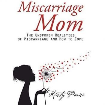Miscarriage Mom: The Unspoken Realities of Miscarriage and How to Cope