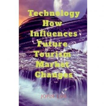 Technology How Influences Future Tourism Market Changes