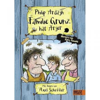 Familie Grunz hat Ärger: Roman für Kinder