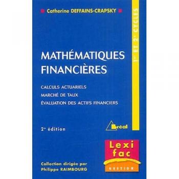 Mathématiques financières : Calculs actuariels, marchés de taux, Evaluation des actifs financiers (Lexifac)
