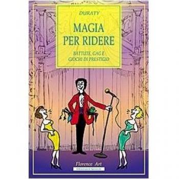 Magia per ridere. Battute, gag e giochi di prestigio