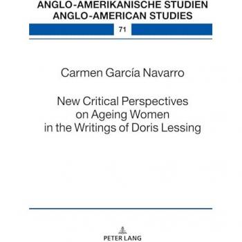 New Critical Perspectives on Ageing Women in the Writings of Doris Lessing: DE (Anglo-amerikanische Studien / Anglo-American Studies, Band 71)