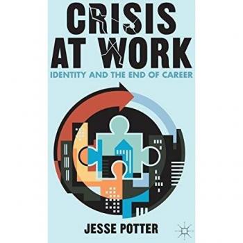 Crisis At Work: Identity And The End Of Career (Hardcover)