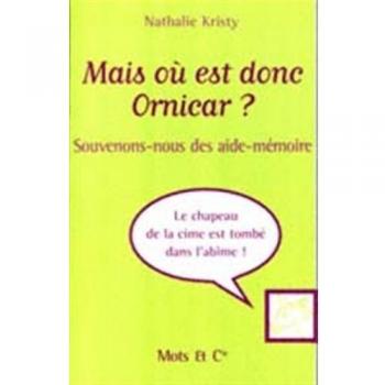 Nathalie Kristy Mais Ou Est Donc Ornicar ? Souvenons-Nous Des Aide-Mémoire (Humour)