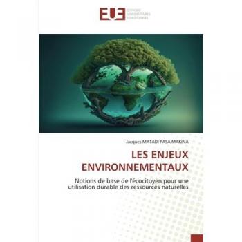 LES ENJEUX ENVIRONNEMENTAUX: Notions de base de l'écocitoyen pour une utilisation durable des ressources naturelles