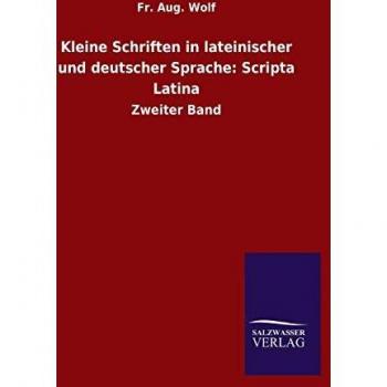Kleine Schriften in lateinischer und deutscher Sprache: Scripta Latina: Zweiter Band
