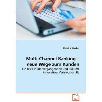 Multi-Channel Banking neue Wege zum Kunden