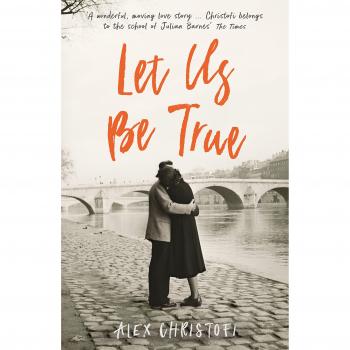 Let Us Be True: From the Betty Trask Prize-winning author of Glass