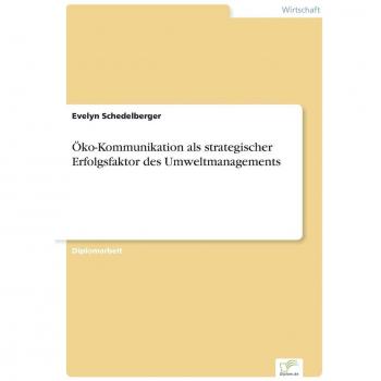 Schedelberger, Evelyn: Öko-Kommunikation als strategischer Erfolgsfaktor des Umweltmanagements