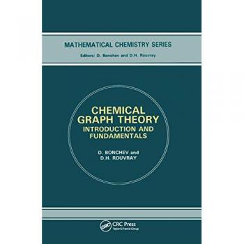 Chemical Graph Theory: Introduction and Fundamentals (Mathematical Chemistry, 1)