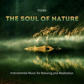The Soul Of Nature: Instrumental Music for Relaxing and Meditation