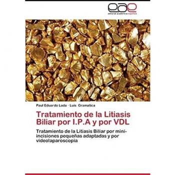 Tratamiento de la Litiasis Biliar por I.P.A y por VDL: Tratamiento de la Litiasis Biliar por mini-incisiones pequeñas adaptadas y por videolaparoscopia