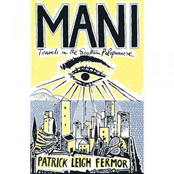 Mani: Travels in the Southern Peloponnese by Leigh Fermor, Patrick Paperback The