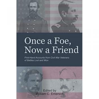 “Once a Foe, Now a Friend”: First-Hand Accounts from Civil War Veterans of Battles Lost & Won