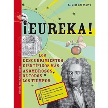 ¡Eureka! Los descubrimientos científicos más asombrosos de todos los tiempos