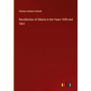 Cottrell, Charles Herbert: Recollection of Siberia in the Years 1840 and 1841