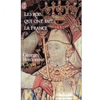 Les rois qui ont fait la France : Clovis (Littérature Générale)