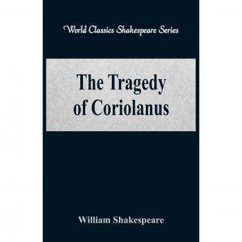 Shakespeare, William: The Tragedy of Coriolanus (World Classics Shakespeare Series)