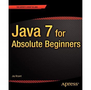 Java 7 for Absolute Beginners