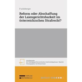 Reform oder Abschaffung der Laiengerichtsbarkeit im österreichischen Strafrecht?
