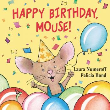 Happy Birthday Mouse by Laura Numeroff