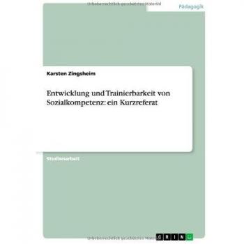 Entwicklung und Trainierbarkeit von Sozialkompetenz: ein Kurzreferat