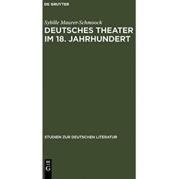 Deutsches Theater Im 18. Jahrhundert,  Studien Zur Deutschen Literatur