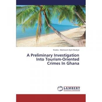 A Preliminary Investigation Into Tourism-Oriented Crimes In Ghana